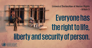 Article 3-Everyone has the Right to Life, Liberty, and Security of Person.